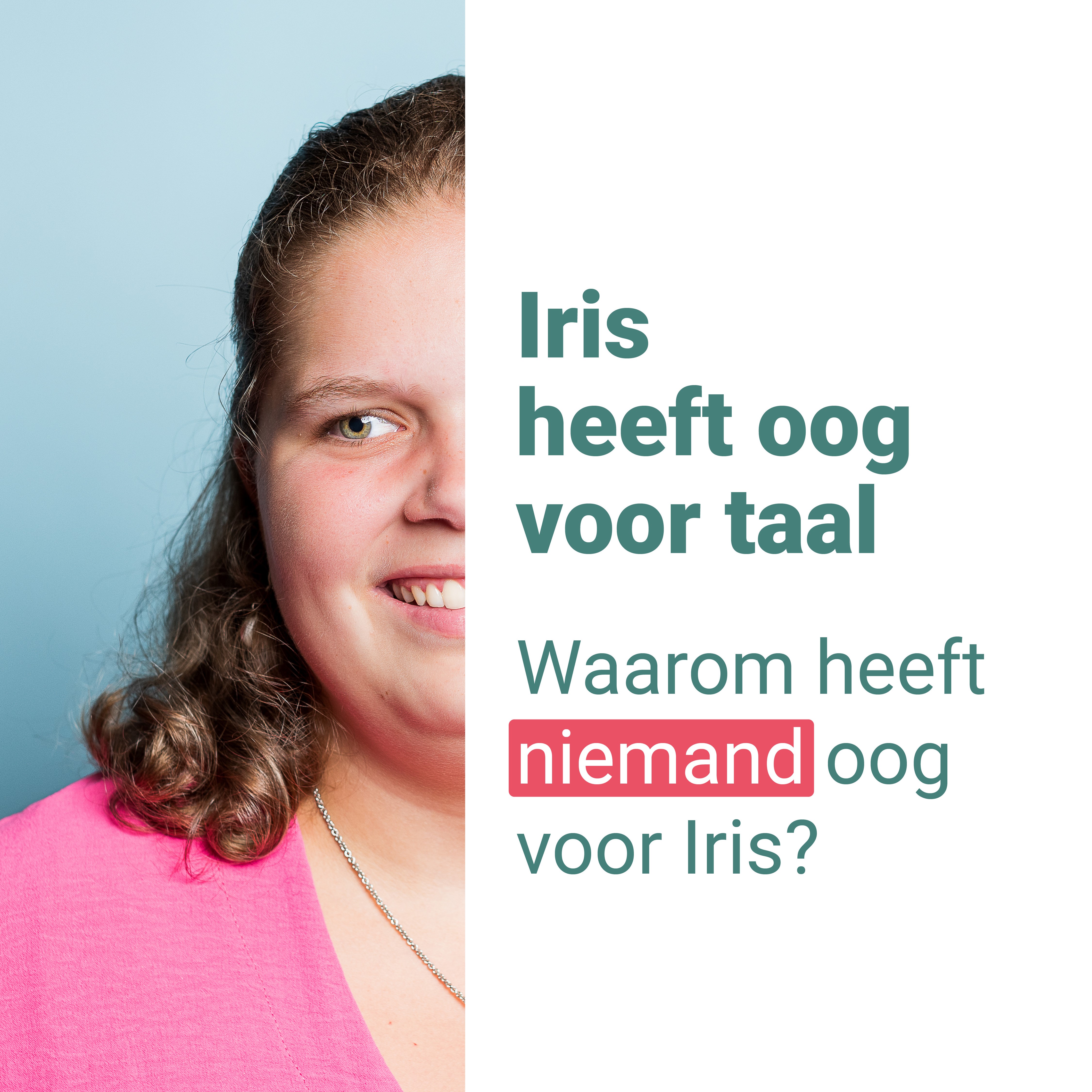 Campagnebeeld: Iris heeft oog voor taal, maar waarom heeft niemand oog voor Iris?